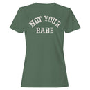 Not Your Babe Feminist Quote Women's T-shirt