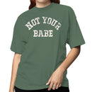 Not Your Babe Feminist Quote Women's T-shirt