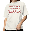 Make Your Own Dinner Quote Women's T-shirt
