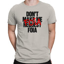 Don’t Request FOIA Design Men's T-shirt