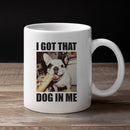 Dog In Me Funny Meme Unisex Mug