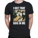 That Dog In Me Fun Meme Men's T-shirt