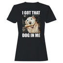 I Got That Dog In Me Meme Women's T-shirt