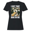 That Dog In Me Funny Meme Women's T-shirt