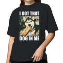 That Dog In Me Funny Meme Women's T-shirt