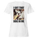 Dog In Me Funny Meme Women's T-shirt