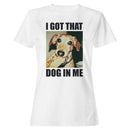 The Dog In Me Funny Meme Women's T-shirt
