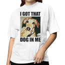 The Dog In Me Funny Meme Women's T-shirt
