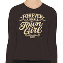 Forever A Small Town Girl Women's Long Sleeve Tee
