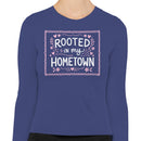 Rooted In My Hometown Women's Long Sleeve Shirt
