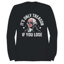 It's Only Treason If You Lose Meme Women's Sweatshirt