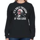 It's Only Treason If You Lose Meme Women's Sweatshirt