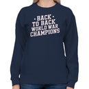 Back to Back World War Champions Women's Sweatshirt