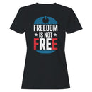 Freedom Is Not Free Patriotic Women's T-shirt