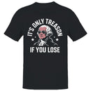It's Only Treason If You Lose Meme Men's T-shirt