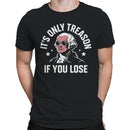 It's Only Treason If You Lose Meme Men's T-shirt