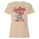 Spilling the Tea Since 1773 Women's T-shirt
