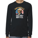 They Hate U.S. Cuz They Ain't U.S. Men's Long Sleeve