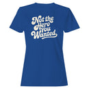 Not the Hero You Wanted Quote Women's T-shirt