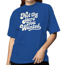 Not the Hero You Wanted Quote Women's T-shirt