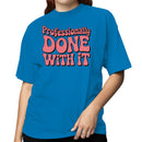 Professionally Done With It Retro Quote Women's T-shirt