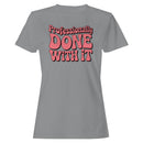 Professionally Done With It Retro Quote Women's T-shirt