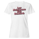 Low Maintenance High Standards Quote Women's T-shirt