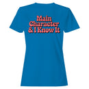 Main Character & I Know It Quote Women's T-shirt