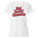 Not Today Sweetie Retro Quote Women's T-shirt