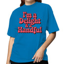 I'm a Delight & a Handful Quote Women's T-shirt