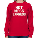 Hot Mess Express Funny Quote Women's Sweatshirt