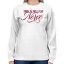 This Is My Last Nerve Funny Quote Women's Sweatshirt