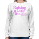 Raising a Little Trouble Quote Women's Sweatshirt