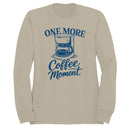 One More Coffee Moment Quote Women's Sweatshirt