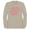 Trying My Best Here Positive Quote Women's Sweatshirt