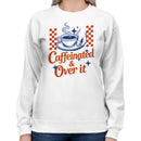 Caffeinated & Over It Coffee Art Women's Sweatshirt