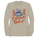 Caffeinated & Over It Coffee Art Women's Sweatshirt