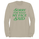 Sorry For What My Face Said Women's Sweatshirt