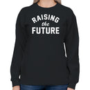 Raising the Future Inspirational Women's Sweatshirt