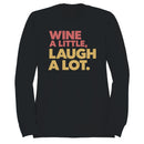 Wine a Little, Laugh a Lot Quote Women's Sweatshirt