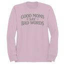 Good Moms Say Bad Words Quote Women's Sweatshirt