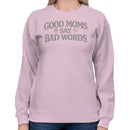 Good Moms Say Bad Words Quote Women's Sweatshirt