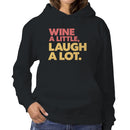 Wine a Little Laugh a Lot Quote Women's Hoodie