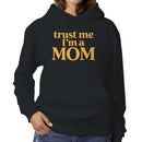 Trust Me I'm a Mom Quote Women's Hoodie
