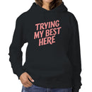 Trying My Best Here Positive Quote Women's Hoodie