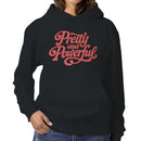 Pretty and Powerful Motivational Quote Women's Hoodie
