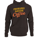 Probably Needs Coffee Funny Quote Women's Hoodie