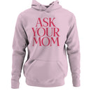 Ask Your Mom Funny Bold Quote Women's Hoodie