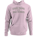 Good Moms Say Bad Words Humor Quote Women's Hoodie