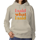 I Said What I Said Bold Retro Quote Women's Hoodie